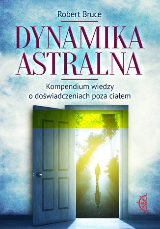 Dynamika astralna. Kompendium wiedzy o dowiadczeniach poza ciaem Robert Bruce - okadka ebooka