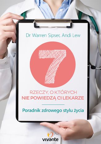 Okładka: 7 rzeczy, o których nie powiedzą ci lekarze. Poradnik zdrowego stylu życia