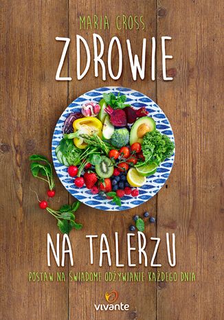 Okładka: Zdrowie na talerzu. Postaw na świadome odżywianie każdego dnia