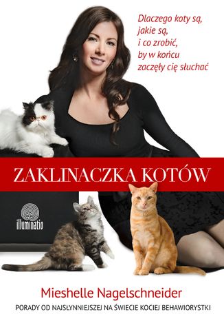 Okładka: Zaklinaczka kotów. Dlaczego koty są, jakie są, i co zrobić, by w końcu zaczęły cię słuchać