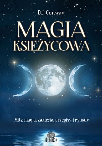 Magia ksiycowa. Mity, magia, zaklcia, przepisy i rytuay D.J. Conway - okadka audiobooka MP3