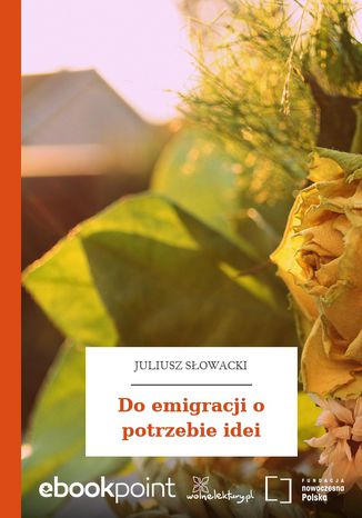 Do emigracji o potrzebie idei Juliusz Sowacki - okadka ebooka