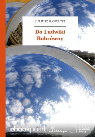 Do Ludwiki Bobrwny Juliusz Sowacki - okadka ebooka