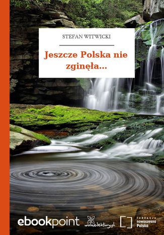 Jeszcze Polska nie zgina Stefan Witwicki - okadka ebooka