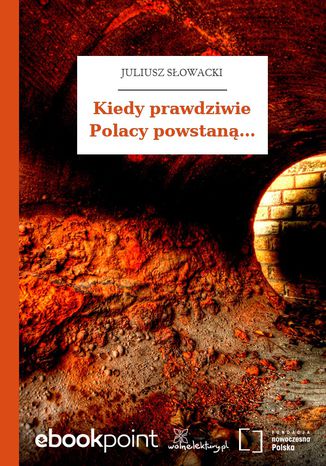 Kiedy prawdziwie Polacy powstan Juliusz Sowacki - okadka ebooka