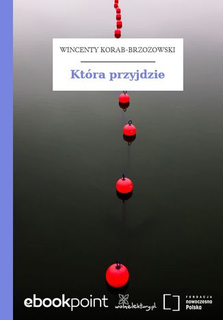 Ktra przyjdzie Wincenty Korab-Brzozowski - okadka ebooka