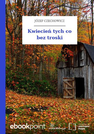 Kwiecie tych co bez troski Jzef Czechowicz - okadka ebooka