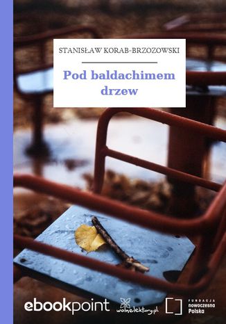 Pod baldachimem drzew Stanisaw Korab-Brzozowski - okadka ebooka