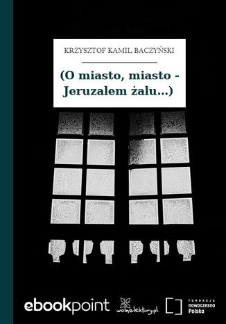 (O miasto, miasto - Jeruzalem alu...) Krzysztof Kamil Baczyski - okadka audiobooks CD
