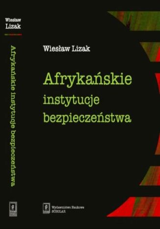 Okładka książki/ebooka Afrykańskie instytucje bezpieczeństwa