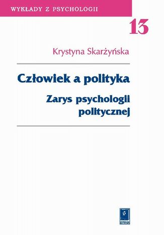 Człowiek a polityka. Zarys psychologii politycznej