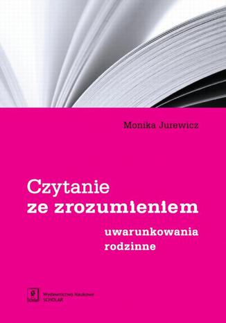 Czytanie ze zrozumieniem Uwarunkowania rodzinne Monika Jurewicz - okadka ebooka