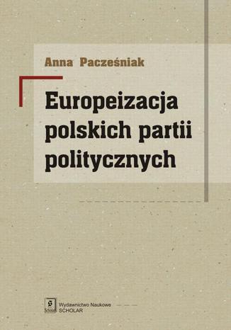 Europeizacja polskich partii politycznych Anna Paczeniak - okadka ebooka