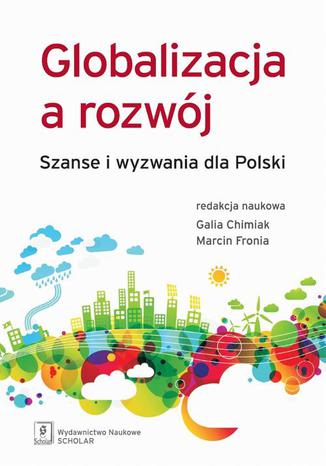 Okładka:Globalizacja a rozwój. Szanse i wyzwania dla Polski 