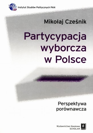 Partycypacja wyborcza w Polsce. Perspektywa porwnawcza Mikoaj Czenik - okadka ebooka