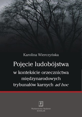 Pojcie ludobjstwa w kontekcie orzecznictwa midzynarodowych trybunaw karnych ad hoc Karolina Wierczyska - okadka ebooka