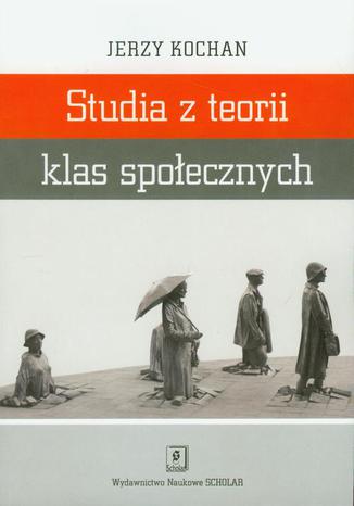 Studia z teorii klas spoecznych Jerzy Kochan - okadka ebooka