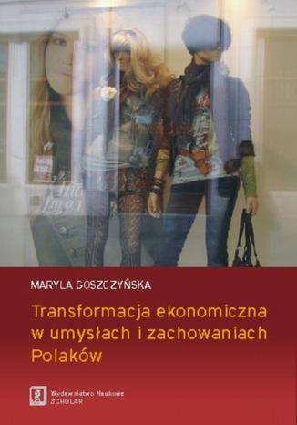 Transformacja ekonomiczna w umysach i zachowaniach Polakw Maryla Goszczyska - okadka audiobooka MP3