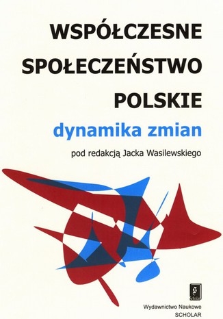 Wspczesne spoeczestwo polskie. Dynamika zmian Jacek Wasilewski - okadka ebooka