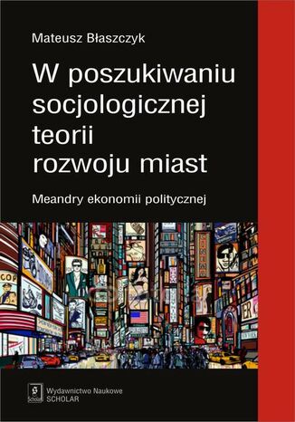 W poszukiwaniu socjologicznej teorii rozwoju miast