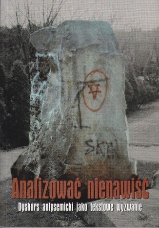 Analizowa nienawi. Dyskurs antysemicki jako tekstowe wyzwanie Pawe Kuciski, Grzegorz Krzywiec - okadka ebooka