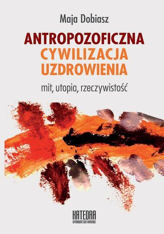 Antropozoficzna cywilizacja uzdrowienia Maja Dobiasz - okadka audiobooks CD