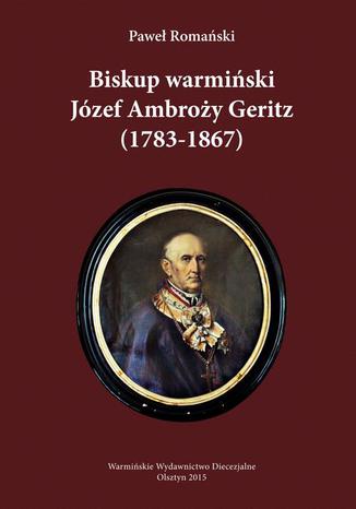 Biskup warmiski Jzef Ambroy Geritz (1783-1867) Pawe Romaski - okadka audiobooka MP3