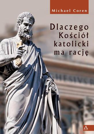 Okładka: Dlaczego Kościół katolicki ma rację