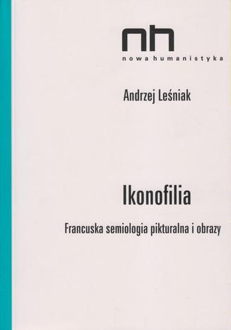 Ikonofilia. Francuska semiologia pikturalna i obrazy Andrzej Leniak - okadka audiobooka MP3