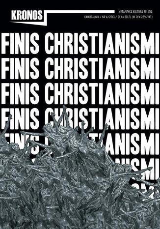 Kronos nr 4/2013. FINIS CHRISTIANISMI Praca zbiorowa - okadka ebooka