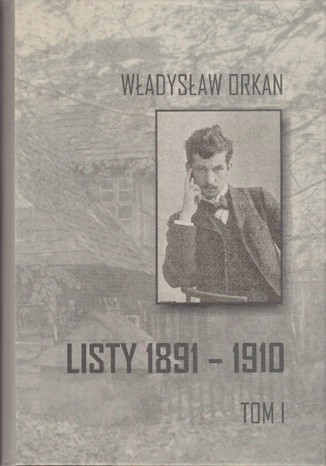 Listy 1891-1910 t.1 Wadysaw Orkan - okadka ebooka