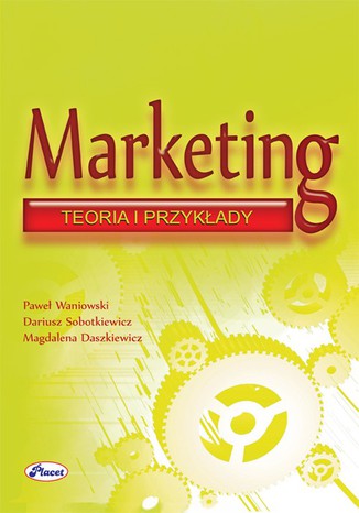 Marketing teoria i przykady Pawe Waniowski, Dariusz Sobotkiewicz, Magdalena Daszkiewicz - okadka ksiki