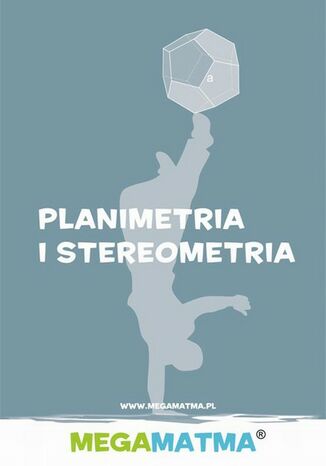 Okładka: Matematyka-Planimetria, stereometria wg MegaMatma