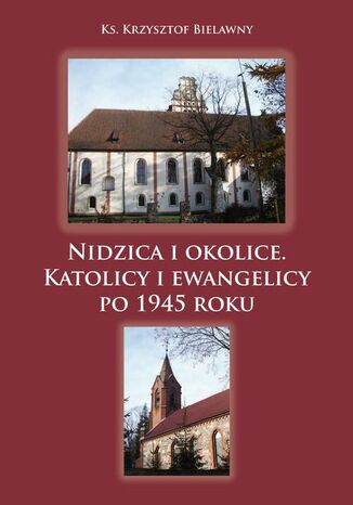 Okładka: Nidzica i okolice. Katolicy i ewangelicy po 1945 roku