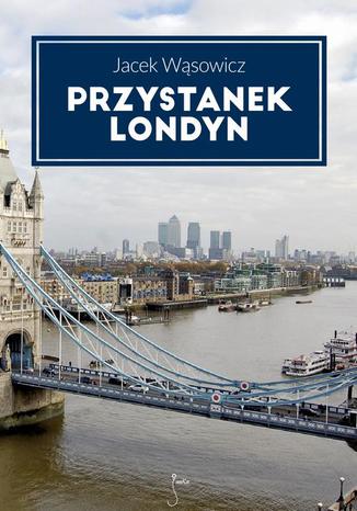 Przystanek Londyn Jacek Wąsowicz - okładka audiobooka MP3