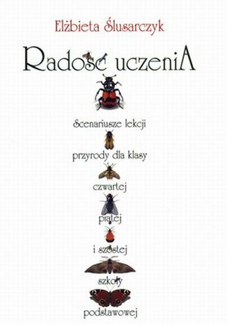 Okładka:Radość uczenia. Scenariusze lekcji przyrody dla klasy czwartej, piątej i szóstej szkoły podstawowej 