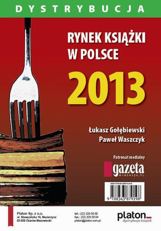 Rynek ksiki w Polsce 2013. Dystrybucja ukasz Gobiewski, Pawe Waszczyk - okadka ebooka