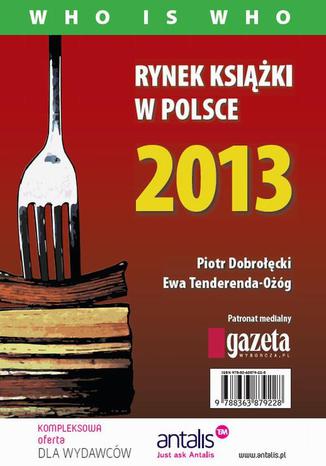 Rynek ksiki w Polsce 2013. Who is who Piotr Dobrocki, Ewa Tenderenda-Og - okadka audiobooks CD