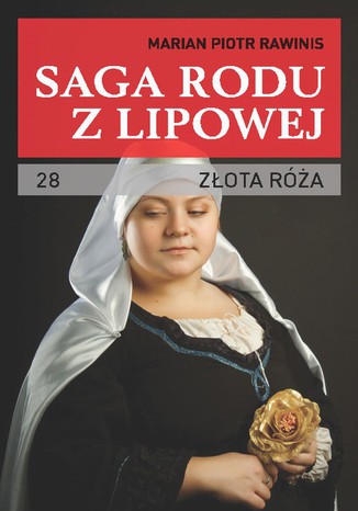Okładka: Saga rodu z Lipowej - tom 28. Złota róża
