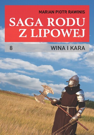 Saga rodu z Lipowej - tom 8. Wina i kara Marian Piotr Rawinis - okadka ebooka