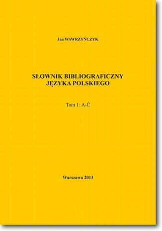 Sownik bibliograficzny jzyka polskiego Tom 1 (A-) Jan Wawrzyczyk - okadka audiobooka MP3