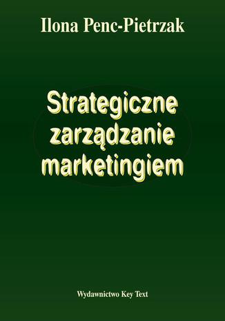 Strategiczne zarzdzanie marketingiem Ilona Penc-Pietrzak - okadka ebooka