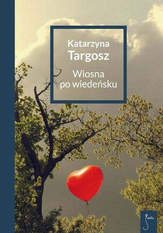 Wiosna po wiedesku Katarzyna Targosz - okadka ebooka