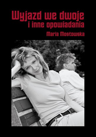 Wyjazd we dwoje i inne opowiadania Maria Mostowska - okadka audiobooka MP3