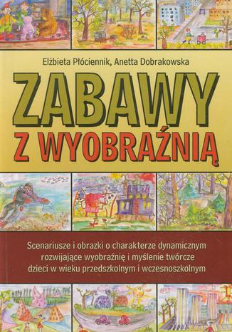 Zabawy z wyobraźnią Elżbieta Płóciennik, Aneta Dobrakowska - okładka audiobooka MP3