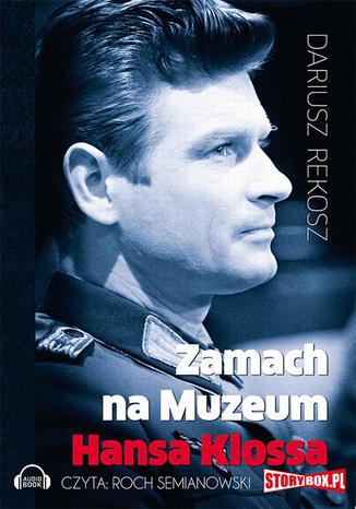 Zamach na Muzeum Hansa Klossa Dariusz Rekosz - okadka ebooka
