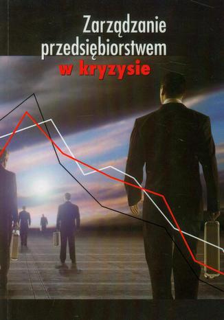 Zarzdzanie przedsibiorstwem w kryzysie Joanna Gonicka, Barbara Dembowska - okadka audiobooks CD