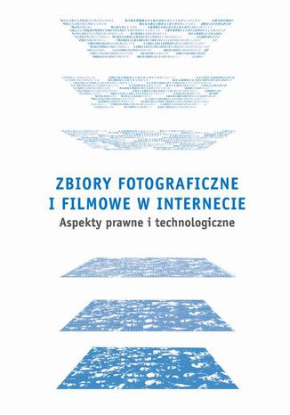 Zbiory fotograficzne i filmowe w Internecie: aspekty prawne i technologiczne Maciej Barczewski - okadka ebooka