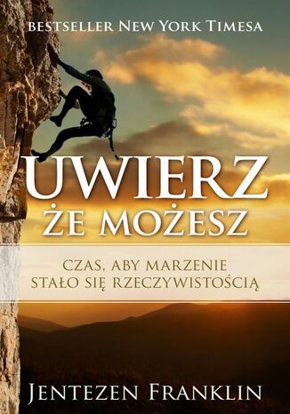 Okładka: Uwierz, że możesz. Czas, aby marzenie stało się rzeczywistością