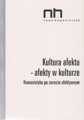 Kultura afektu. Humanistyka po zwrocie afektywnym Ryszard Nycz, Agnieszka Dauksza, Anna ebkowska - okadka audiobooks CD